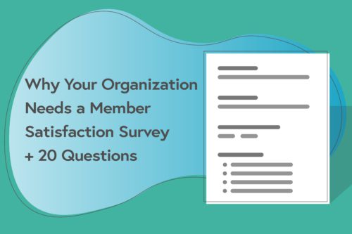 Why Your Organization Needs a Member Satisfaction Survey + 20 Questions