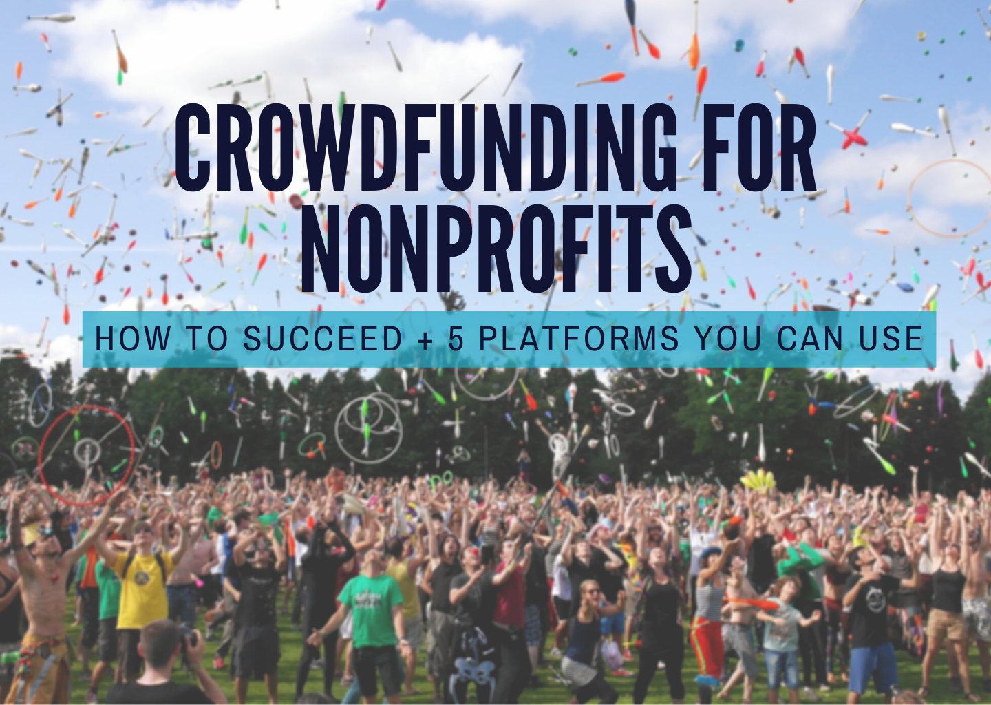 Crowdfunding for Nonprofits: How to Succeed + 6 Platforms You Can Use